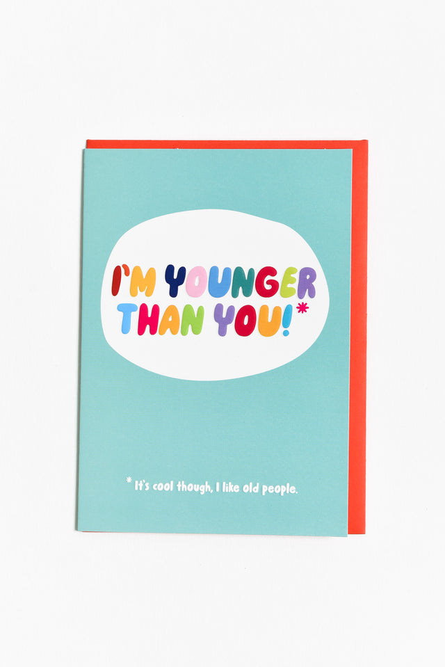 I'm Younger Than You Birthday Card